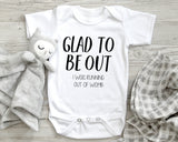 a baby bodysuit that says glad to be out i was running out of womb