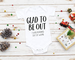 a baby bodysuit that says, glad to be out i was running out of