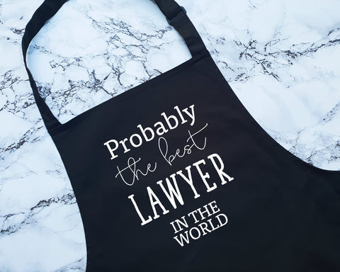 Probably The Best Lawyer In The World Apron Gift Cooking Baking BBQ For Law Graduate Student Lawyer Solicitor Barrister Court AP0449