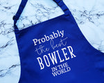 Probably The Best Bowler In The World Apron Gift Cooking Baking BBQ For Ten Pin Bowling Team Player Club Member French Bowls AP0542