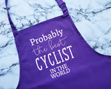 Probably The Best Cyclist In The World Apron Gift Cooking Baking BBQ For Cycling Club Member Team Road Mountain Biking BMX Cycle AP0547