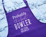 Probably The Best Bowler In The World Apron Gift Cooking Baking BBQ For Ten Pin Bowling Team Player Club Member French Bowls AP0542