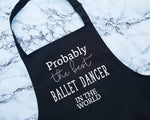 Probably The Best Ballet Dancer In The World Apron Gift Cooking Baking BBQ For Ballerina Dancer Dance Instructor Class Teacher Modern AP0541